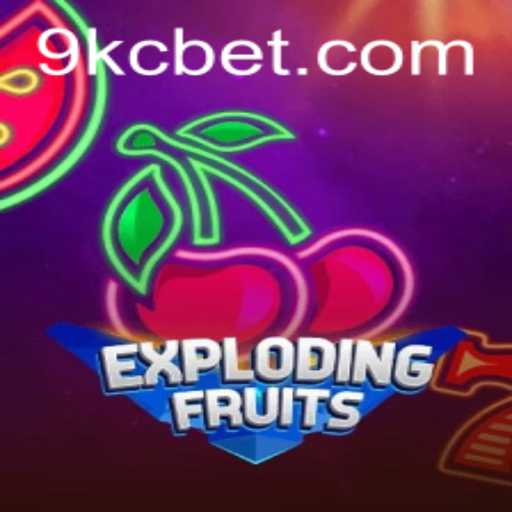 ExplodingFruits: A Thrilling Gaming Adventure with KC BET